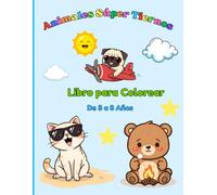 Animales Súper Tiernos - Libro para Colorear: Para niños de 3 a 8 años - Dibujos fáciles y divertidos de animales para colorear