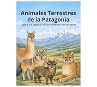 Animales Terrestres de la Patagonia (US Edition): Libro para colorear y dibujar con descripciones simples (Colección Patagonia para niños - Idana Crea)