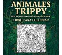Animales Trippy: Libro para colorear de animales psicodélicos y mandalas: arte antiestrés para adultos, creatividad y relajación