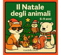 Animali a Natale - Libro da colorare per bambini 6-9 Anni (Amici animali da conoscere e colorare)