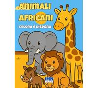 Animali africani - Colora e disegna: Libro da colorare per bambini dai 3 ai 6 anni con animali della savana africana. (Edizione Italiana)