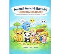 Animali Amici & Bambini - Libro da Colorare: 100 Disegni divertenti e facili da colorare per bambini 3-8 anni (Impara Colorando)
