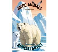 Animali Artici Libro da colorare bilingua: per divertirsi e imparare i nomi degli animali in inglese e italiano