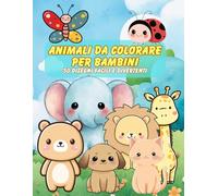 Animali da Colorare per Bambini - 50 Disegni Facili e Divertenti: Libro da colorare per bambini dai 3 agli 8 anni - Animali teneri in stile kawaii - Formato grande