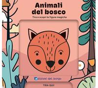 Animali del bosco. Tira e scopri le figure magiche. Ediz. a colori (Libri magici)