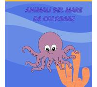 Animali del mare da colorare: Immagini di animali del mare da colorare per bambini e bambine. Un passatempo divertente e creativo che aiuta i bambini a sperimentare attraverso i colori.