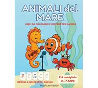 Animali del Mare: Libro da colorare e scrivere per bambini