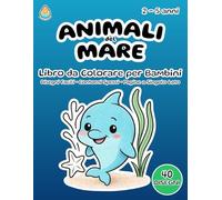 Animali del Mare - Libro da Colorare per Bambini 2-5 Anni: Formato 8,5x11 - 40 Disegni Facili - Contorni Spessi - Pagine a Singolo Lato (Retro Bianco)