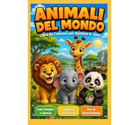 Animali del Mondo Libro da Colorare per Bambini 4+ Anni: 50 Disegni Facili e Divertenti con Linee Grandi e Semplici: 50 Animali da Colorare con Linee Semplici e Spesse per Bambini dai 4 Anni