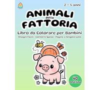 Animali della Fattoria - Libro da Colorare per Bambini 2-5 Anni: Formato 8,5x11 - 40 Disegni Facili - Contorni Spessi - Pagine a Singolo Lato (Retro Bianco)