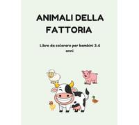 ANIMALI DELLA FATTORIA: Libro da colorare per bambini 3-6 anni