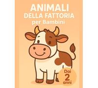 Animali della Fattoria per Bambini: Dai 2 anni: Album da colorare 2-4 anni con disegni grandi e linee spesse per riconoscere e riempire figure facili