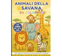 Animali della Savana da Colorare - Con Nomi in Stampatello da Imparare: Libro da colorare educativo per bambini dai 2 agli 10 anni. 30 animali della ... maiuscolo da leggere e imparare giocando.