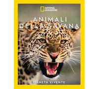 Animali della savana. Il pianeta vivente (Illustrati)