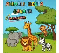 Animali Della Savana: Libro da colorare con animali del safari e facili da riconoscere