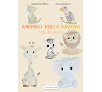 Animali della savana: libro. da colorare (i colori del cuore)