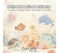 Animali dell'oceano: Un mondo di disegni facili e divertenti da colorare