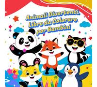 Animali Divertenti. Libro da Colorare per Bambini: Divertimento e Creatività con 50 Animali da Colorare