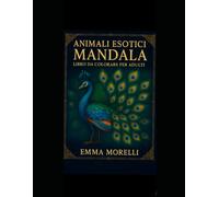 ANIMALI ESOTICI - MANDALA Libro da colorare per adulti: Disegni rilassanti antistress con colortherapy e arte-terapia per adulti - il libro che aiuta a ridurre lo stress e ritrovare serenità