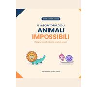 Animali Impossibili XL: Il Grande Laboratorio - 20 creature, oltre 80 pagine per disegnare, colorare e inventare · Maxi libro attività per bambini 5-9 anni