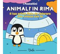 Animali in rima: Il tuo primo libro da colorare che cresce con te (I Pastellini)