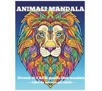ANIMALI MANDALA: Diventa tu il Re di questo libro Mandala