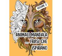 Animali mandala…frasi che ispirano: 50 disegni da colorare accompagnati da frasi motivazionali. Volume 2
