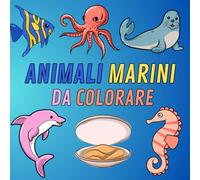 Animali Marini da Colorare: 30 Disegni Semplici e Divertenti | con pagina nera salva colore per ogni disegno