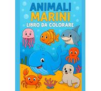 ANIMALI MARINI DA COLORARE: LIBRO DA COLORARE CON GIOCHI FINALI