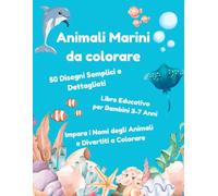 Animali Marini da Colorare per bambini dai 3 ai 7 anni: Per bambini dai 3 ai 7 anni