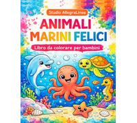 Animali Marini Felici: Libro per bambini da colorare