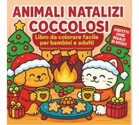 Animali Natalizi Coccolosi - Libro da Colorare Facile per Bambini e Adulti: Immagini festive carine e semplici da colorare - Perfetto come regalo di ... Book for Kids - 40 Cute Holiday Pages)