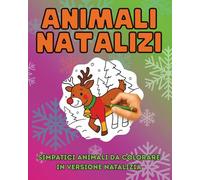 Animali Natalizi: simpatici animali da colorare in versione natalizia | per bambini dai 4 ai 10 anni | dalla giraffa all'orso, dal cane allo squalo tutti festeggiano il Natale