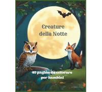 Animali Notturni: 40 disegni Realistici da colorare per bambini 6-9 anni, Con curiosità, formato XL tanto spazio per colorare.