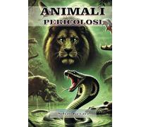 ANIMALI PERICOLOSI: ..che popolano la terra