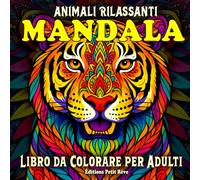 ANIMALI RILASSANTI MANDALA - Libro da Colorare per Adulti: 50 illustrazioni antistress di animali selvaggi, esotici e affascinanti da colorare