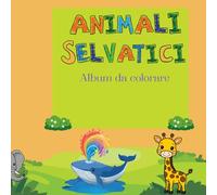 Animali selvatici libro da colorare. 100 pagine di animali divertenti. Libro da colorare facile per prescolare