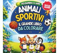 ANIMALI SPORTIVI - IL GRANDE LIBRO DA COLORARE: 64 disegni divertenti e originali