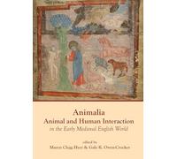 Animalia: Animal and Human Interaction in Daily Living in the Early Medieval English World: Animal and Human Interaction in the Early Medieval English World (Exeter Studies in Medieval Europe)