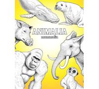 ANIMALIA: Educational Coloring Book for All Ages (ANIMALIA Relaxing & Scientific Animal Illustrations)
