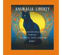 ANIMALIA LIBERTY: An enchanted Art Nouveau bestiary with 52 Liberty-style illustrations of animals, flowers, and patterns. Single-sided pages with ... adult art lovers. (Liberty Coloring Pages)