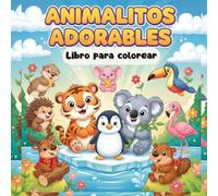 Animalitos adorables libro para colorear: Colorea animales bebés adorables en estilo infantil para todas las edades - 45 dibujos fáciles y perfectos para niños