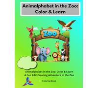 Animalphabet In The Zoo: Color & Learn: ABC Coloring Book With Cute Zoo Animals - Learn The Alphabet With Fun Coloring Pages For Kids Ages 3-7