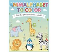 Animalphabet to Color: Color the Alphabet with amazing animals