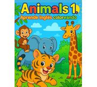 Animals 1. Aprende inglés coloreando: Libro educativo para niños de 2 a 7 años con animales, vocabulario y frases en inglés