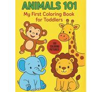 Animals 101 My First Coloring Book for Toddlers: 100 Simple and Big Animal Pictures Ages 1-4