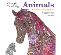 Animals: A Mindful Colouring Book: Beautiful Illustrations of Wildlife to Colour and Create (Georgie Woolridge Mindful Colouring Series)
