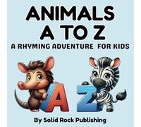 Animals A to Z: A Rhyming Adventure for Kids: For Toddlers & Preschoolers, Ages 2-5 | Fun Animal Facts | ABC Alphabet Learning