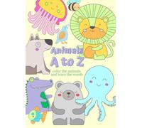 Animals A to Z - coloring book: color the animals and trace the words