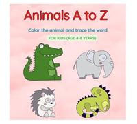 ANIMALS A TO Z , COLOUR THE ANIMAL AND TRACE THE WORD: COLOUR & LEARN NEW ANIMAL NAMES